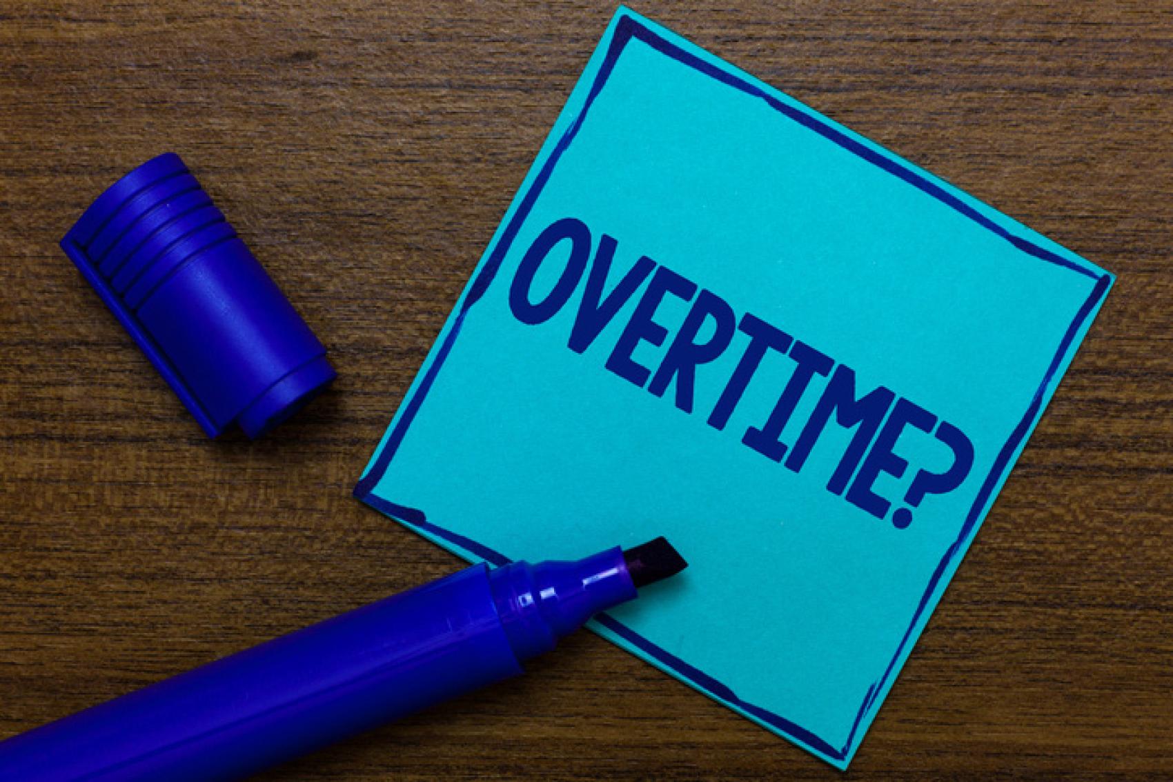 Overtime? written on note